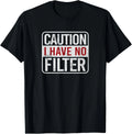 Caution I have no filter Funny sarcastic humor Short Sleeve Gift Unisex T-Shirt
