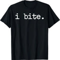 Inappropriate Funny I Bite Attitude Introvert Embarrassing T-Shirt