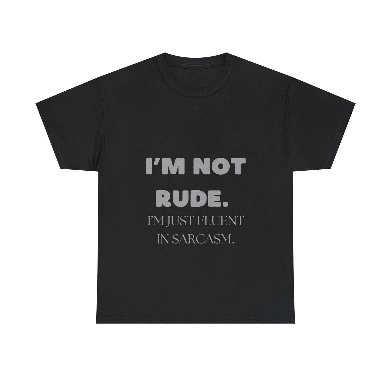 I'm Not Rude Sarcastic T-Shirt Funny Quote Fluent in Sarcasm Humor Tee
