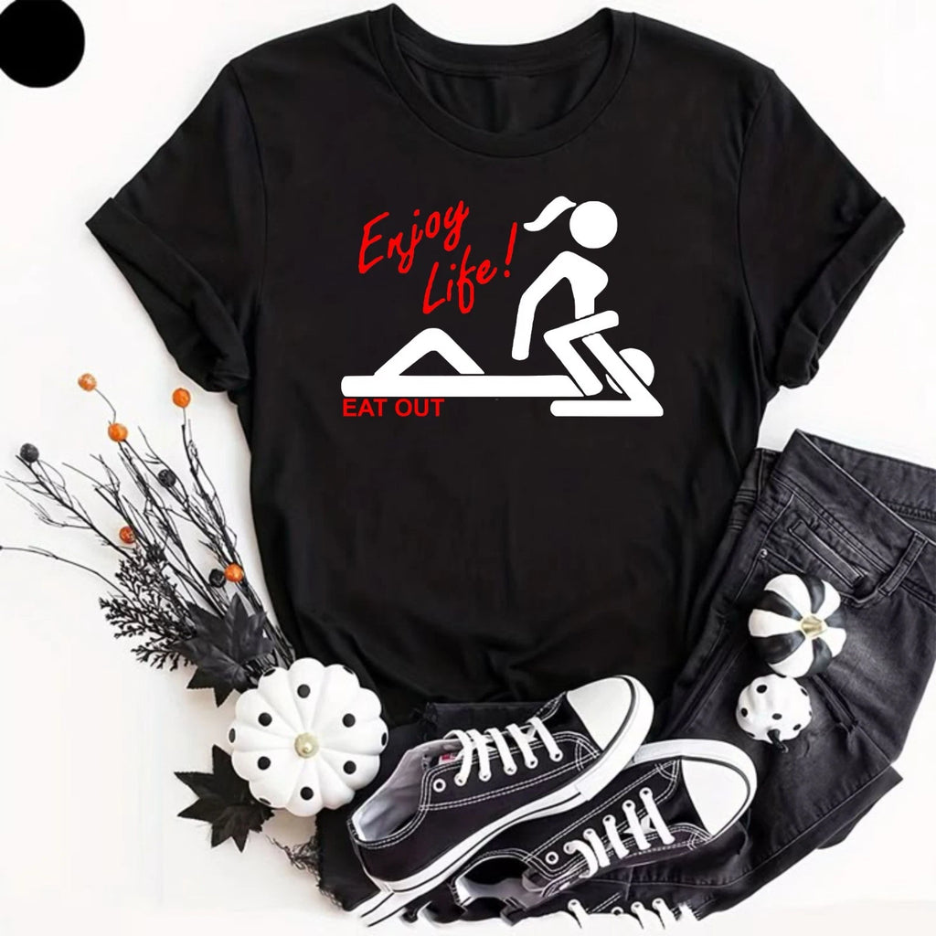 Enjoy Life Eat Out More Often Mens Funny Unisex T-Shirt Couple Rude Joke Gifts