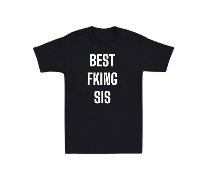Best Fking Sis Mens T-shirt Sister Birthday Laugh Joke Humor Novelty Gift Tee
