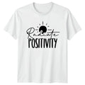 Radiate Positivity T-Shirt Positive Affirmations Birthday Gift For Him And Her