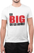 Funny Go Big Or Go Home Amazing Novelty Tumblr T Shirt