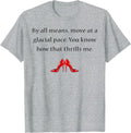 By All Means Move at A Glacial Pace Funny Quote Design T-Shirt