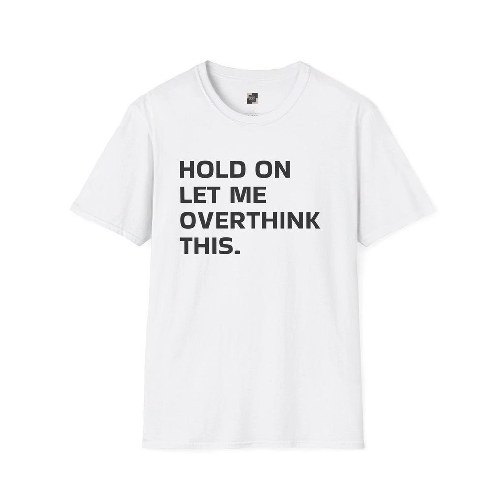 Overthinking Unisex T-Shirt, Graphic Tee, Funny Shirt, Sarcastic Quote Top