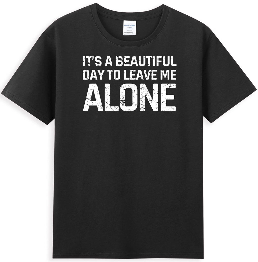 It's A Beautiful Day To Leave Me Alone Funny Sarcastic Humor Men's T-Shirt