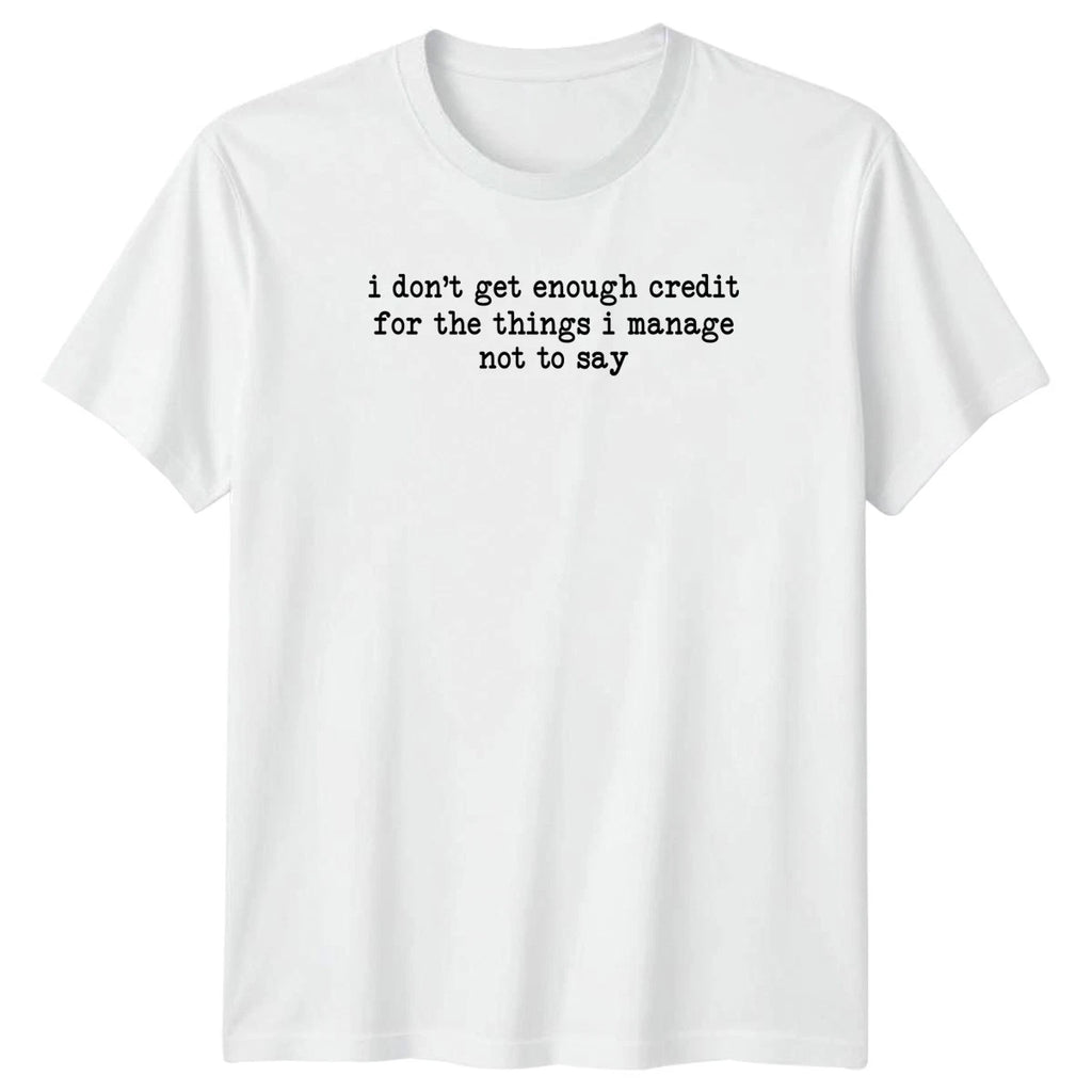 I Dont Get Enough Credit For The T-Shirt Introvert Humor Birthday Gift For Him