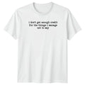 I Dont Get Enough Credit For The T-Shirt Introvert Humor Birthday Gift For Him
