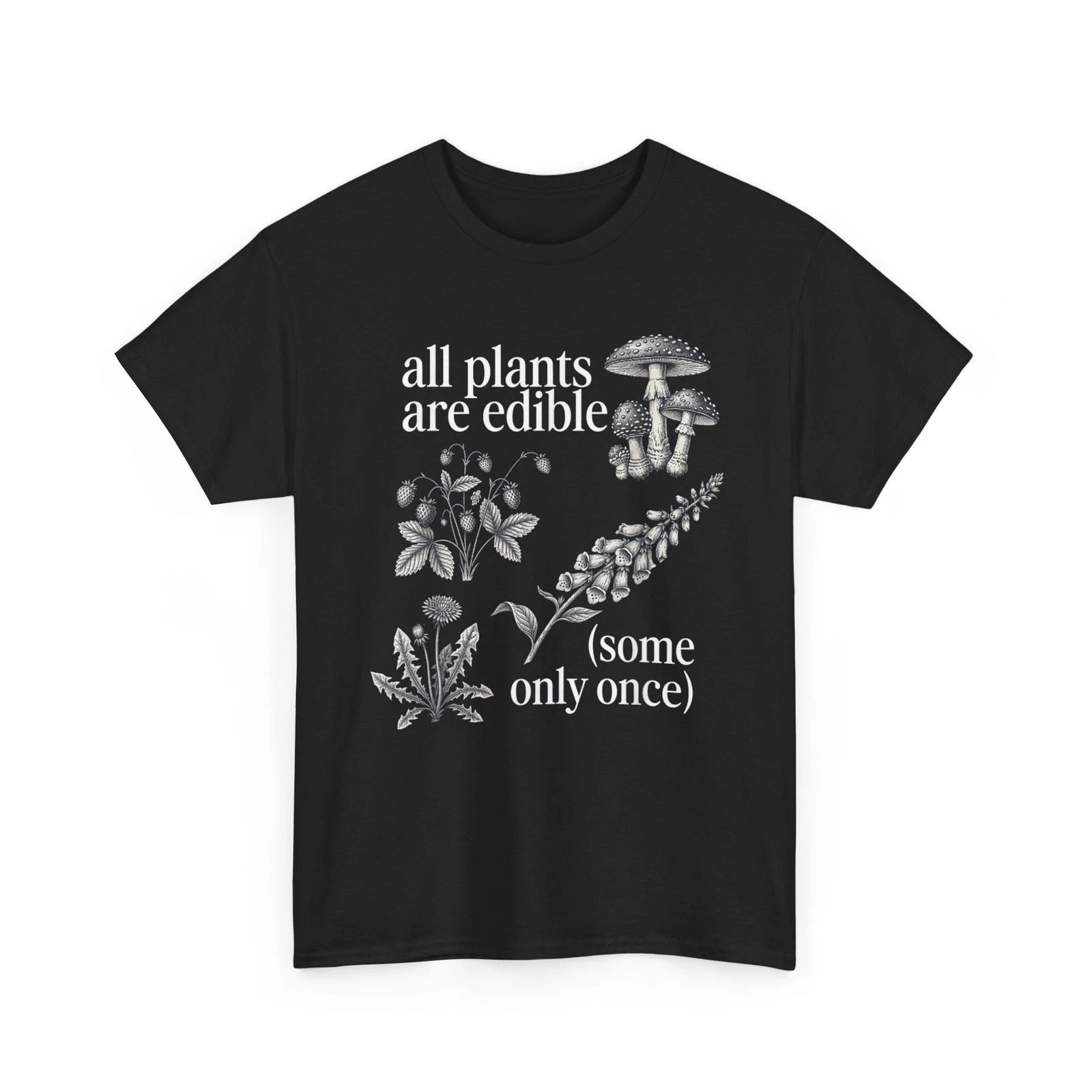 All Plants are Edible Some Only Once Plants Funny Quote Shirt