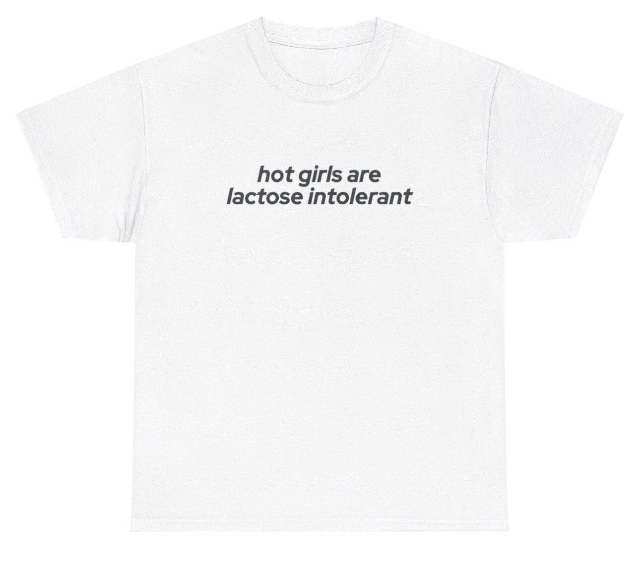 Hot Girls Are Lactose Intolerant T Shirt Funny Y2K Milk Silly Saying Gift Tee