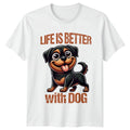 Life Is Better With Dog Unisex T-Shirt Rottweiler Birthday Gift