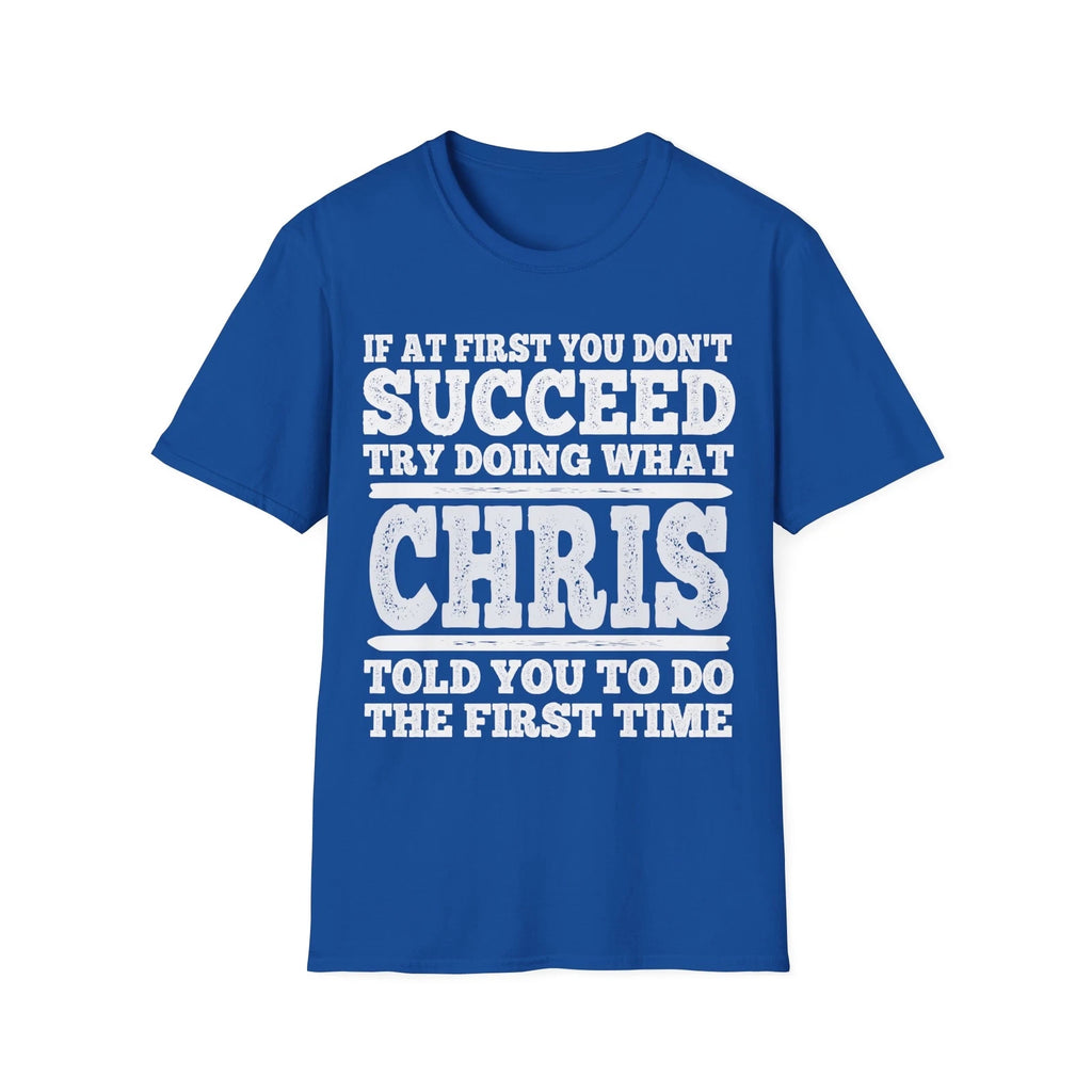 If At First You Don't Succeed Try Doing What Chris Told You Shirt Vintage Tee