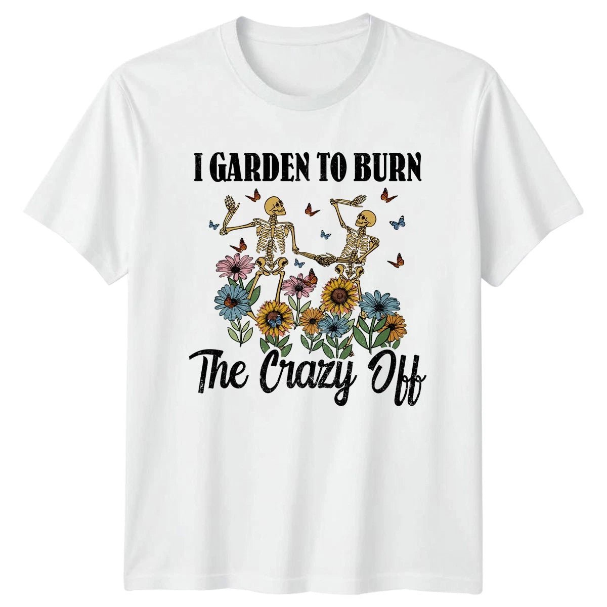 I Garden To Burn The T-Shirt Skeleton Flower Gardening Birthday Gift