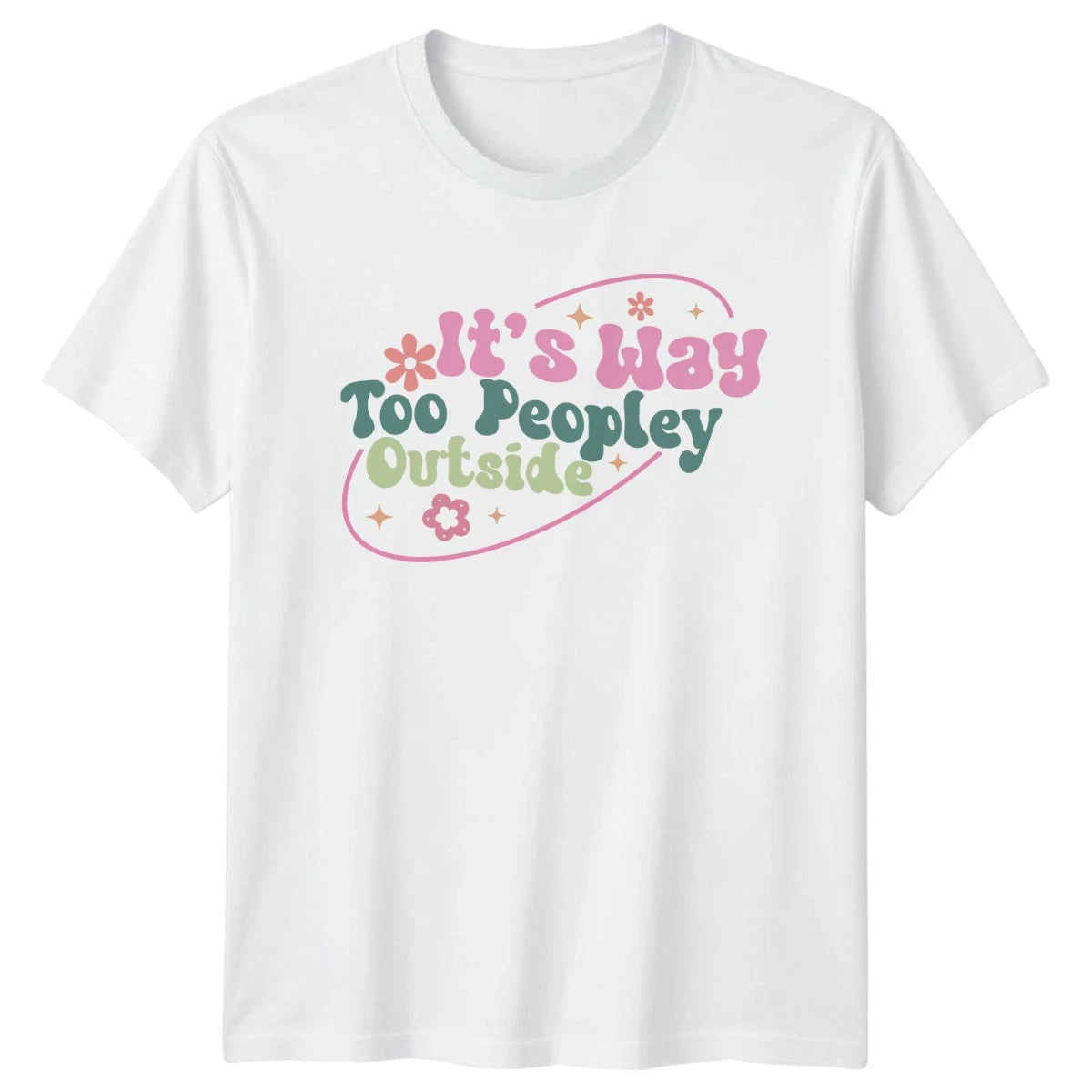 Its Way Too Peopley Outside Womens T-Shirt Groovy Retro Introvert Birthday