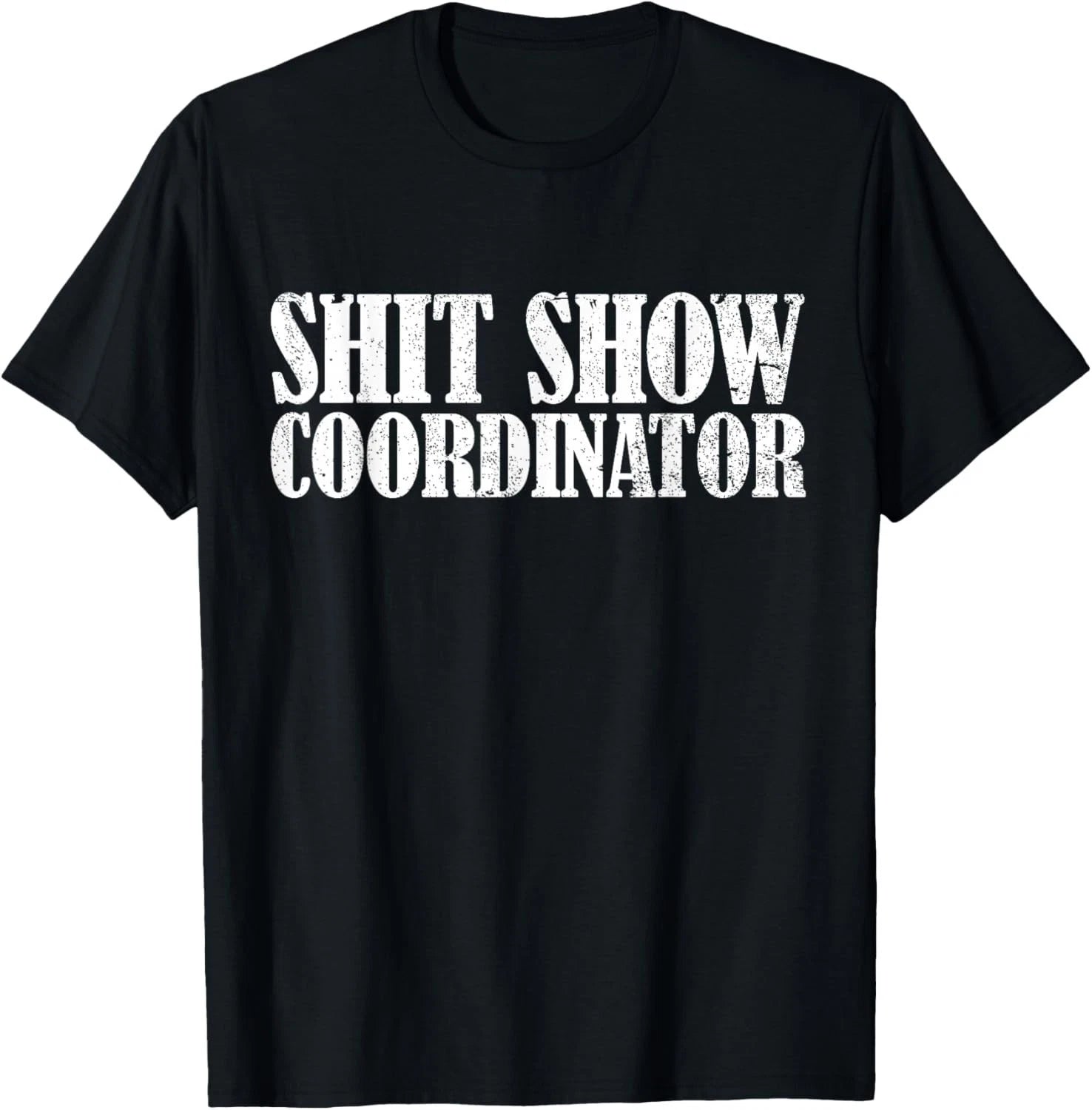 Sh**t Show Coordinator Funny Sarcastic Sh**t Show Gift Unisex T-Shirt