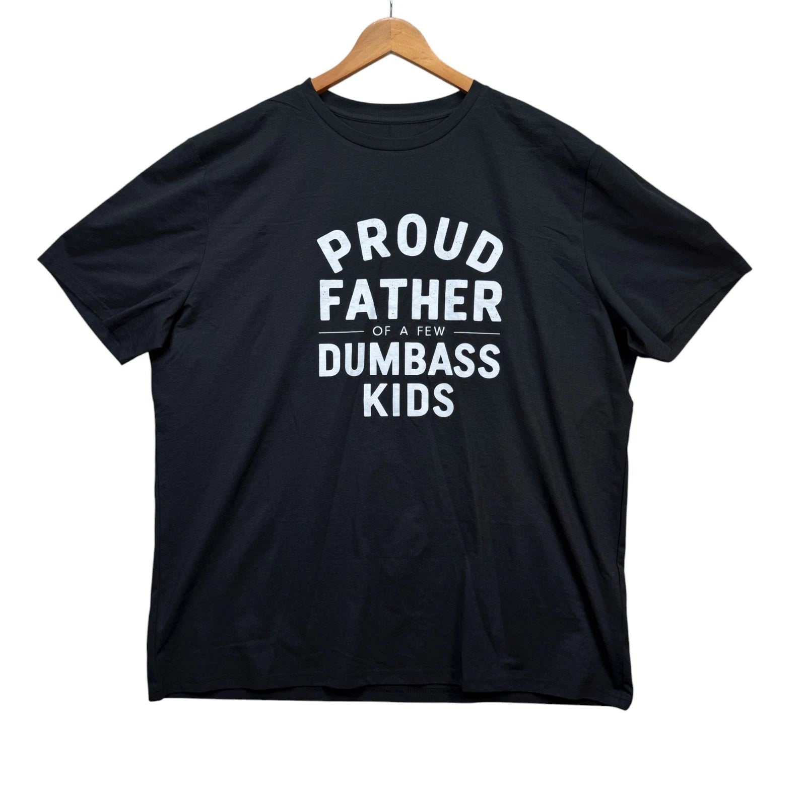 Proud Father Of A Few Dumbass Kids T Shirt Gift Funny Dad Tee Gag T-Shirt 4XL
