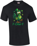 F-Caw-F St Paddd's Day T-Shirt
