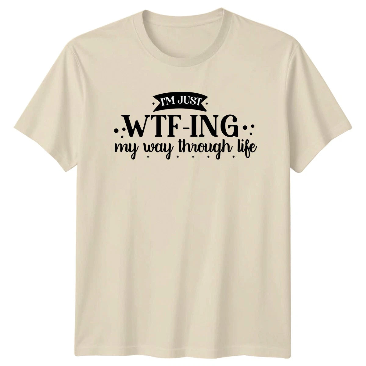 Im Just Wtf Ing My T-Shirt Sarcastic Sayings Humor Birthday Gift For Him
