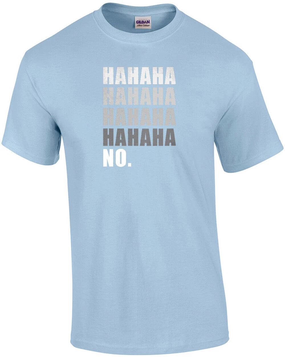 Hahaha Hahaha No Funny Sarcastic T-Shirt