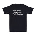 Read Books Lift Weights Fight Fascists Funny Reading Saying Gift Men's T-Shirt