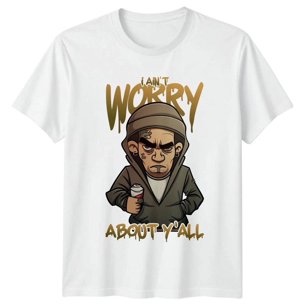 I Aint Worry About Yall T-Shirt Sarcasm Birthday Gift For Him And Her