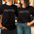 Could I Be Any More Festive T-Shirt Friends Christmas Xmas Holiday Gift T-5285