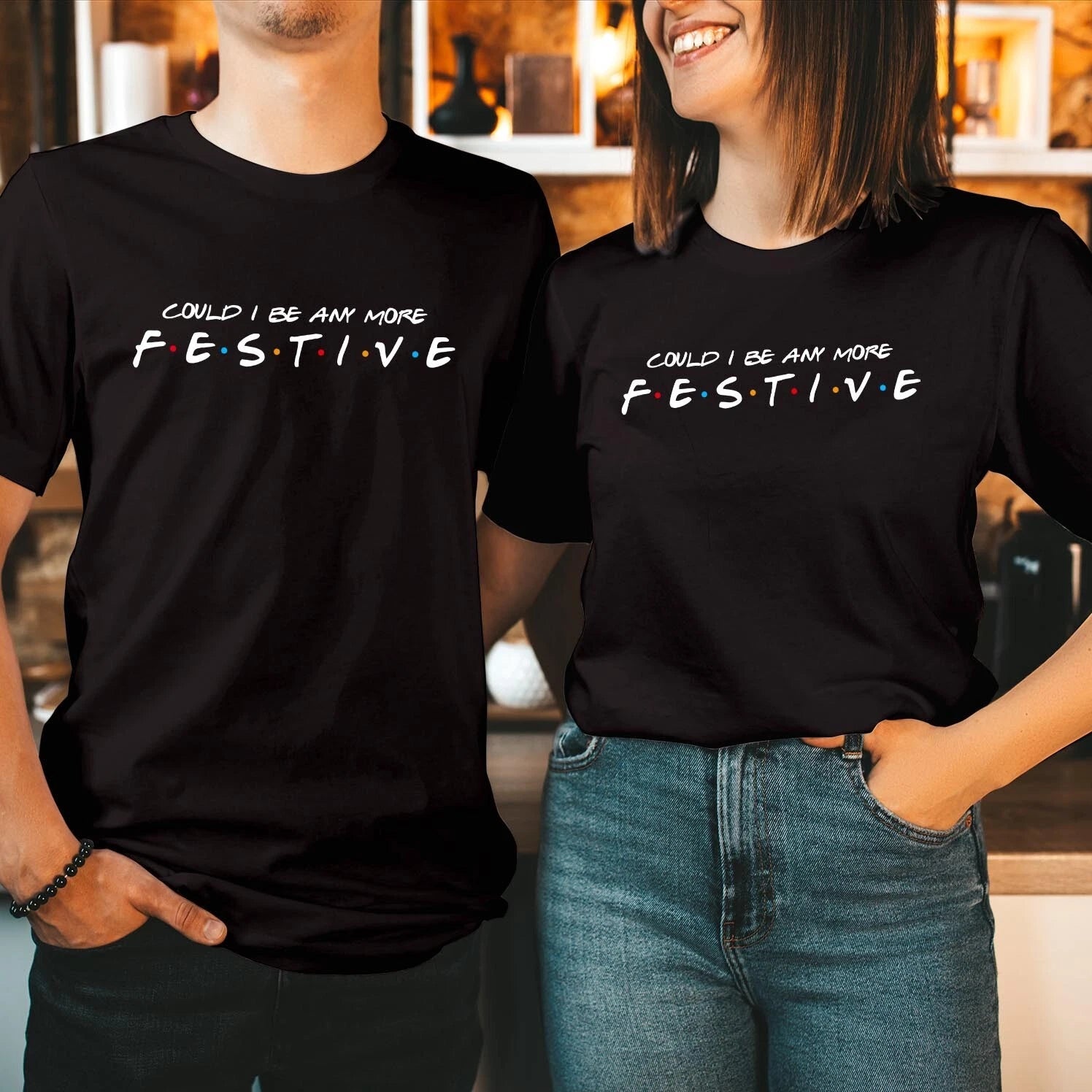 Could I Be Any More Festive T-Shirt Friends Christmas Xmas Holiday Gift T-5285