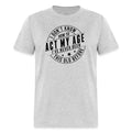 Act My Age, I've Never This Old Before T-Shirt