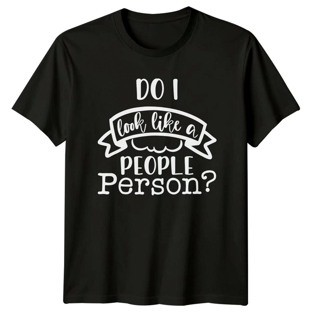 Do I Look Like A People Person? Funny Introvert Graphic T-Shirt