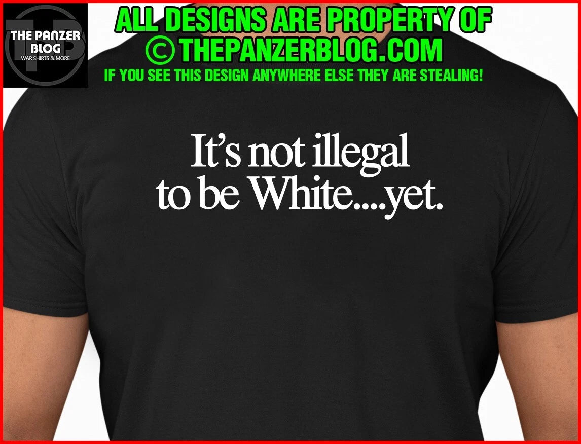 It's not Illegal to be White T-Shirt Funny Gift