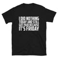 IT S FRIDAY Joke Gift Classic Fit TShirt