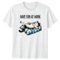 Have Fun At Work T-Shirt Office Humor Cat Gift For Him And Her