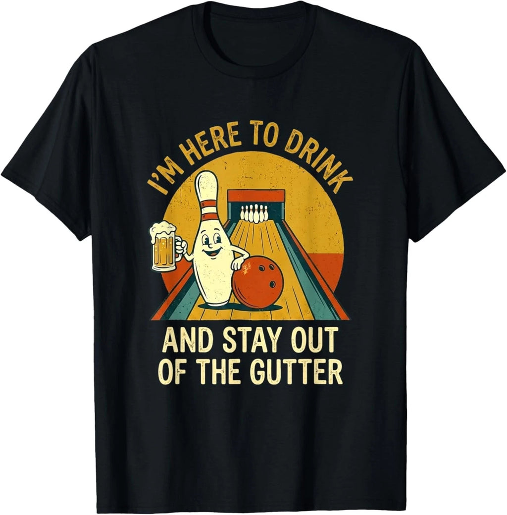 Here to Drink Stay Out Gutter Funny Ten Pin Bowling T-Shirt