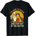 Here to Drink Stay Out Gutter Funny Ten Pin Bowling T-Shirt