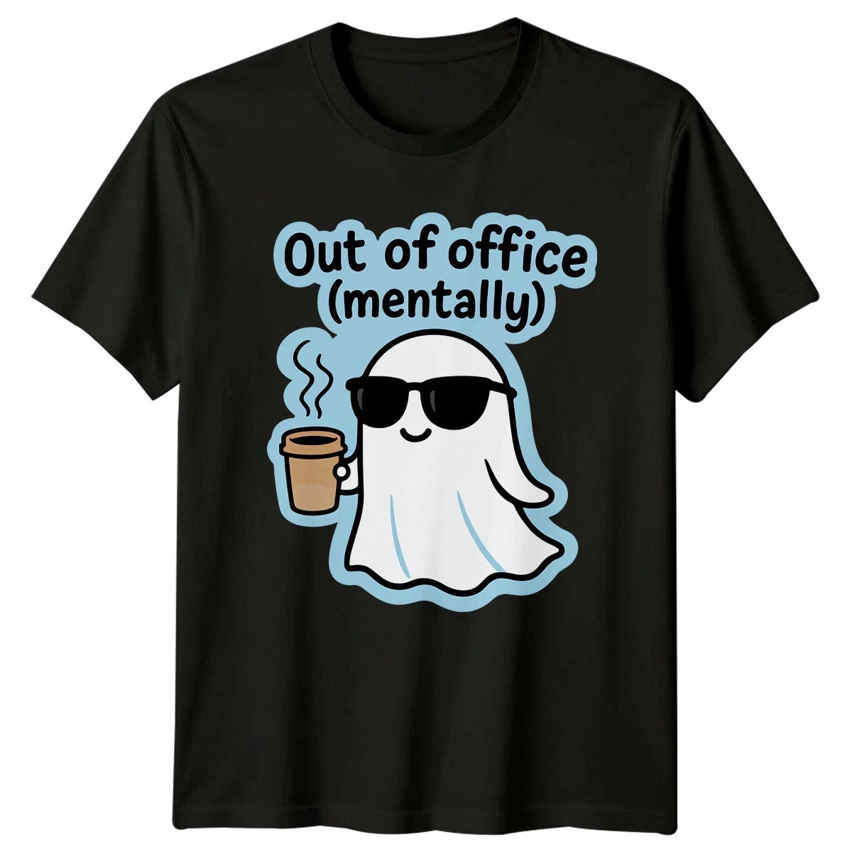 Out Of Office Mentally T-Shirt Coffee Ghost Humor Birthday Gift For Him And Her
