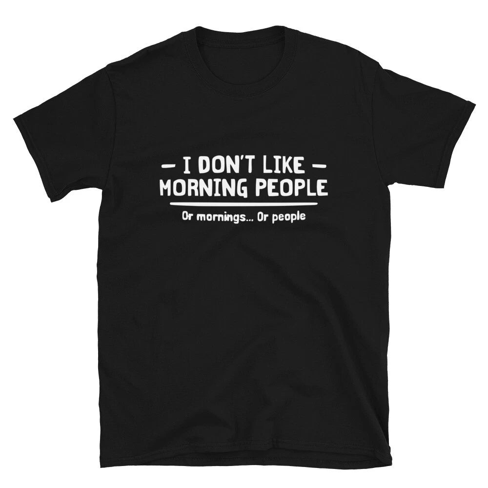 I Don t Like Morning People Joke Gift Classic Fit TShirt