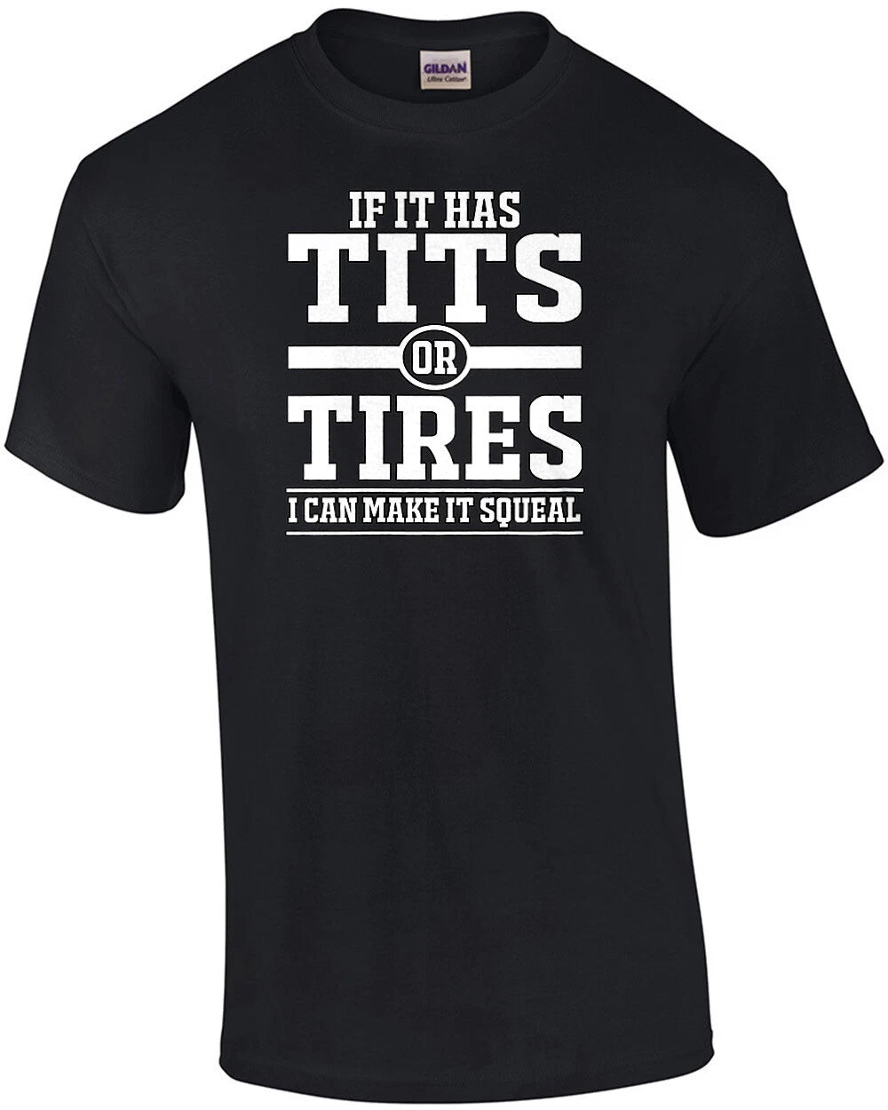 If It Has Tits or Tires I Can Make It Squeal
