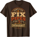 Certified Fix Pipes Without Enthusiast Funny Meme T-Shirt
