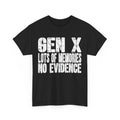 Gen X Lots Of Memories No Evidence Sarcastic Funny T-Shirt