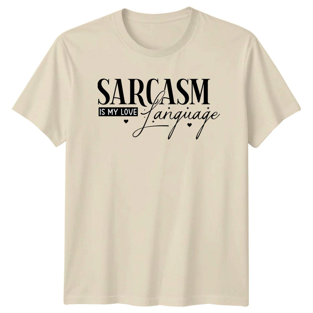 Sarcasm Is My Love Language T-Shirt Funny Sarcasm Birthday Gift For Him And Her