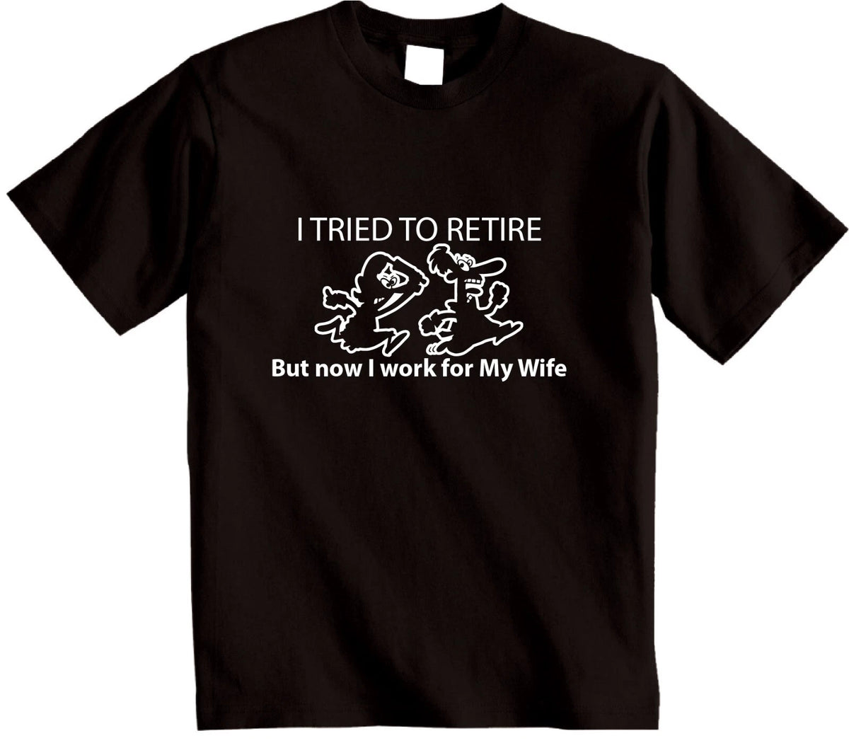 I Tried To Retire but Now I Work For My Wife T-Shirt Mens cartoon Retirement tee