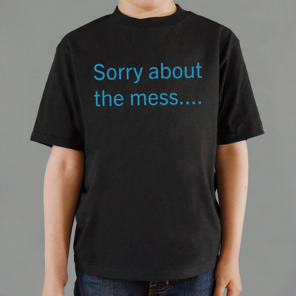 Sorry About The Mess
