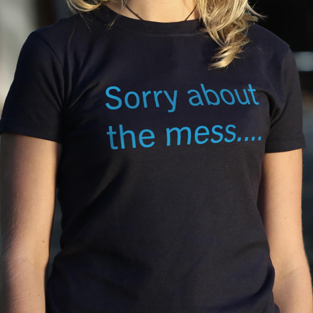 Sorry About The Mess