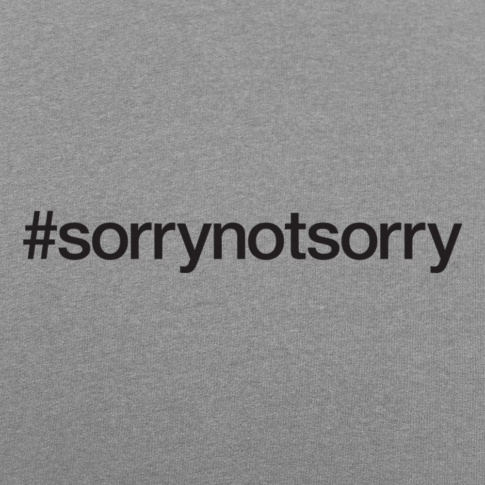 Sorry Not Sorry