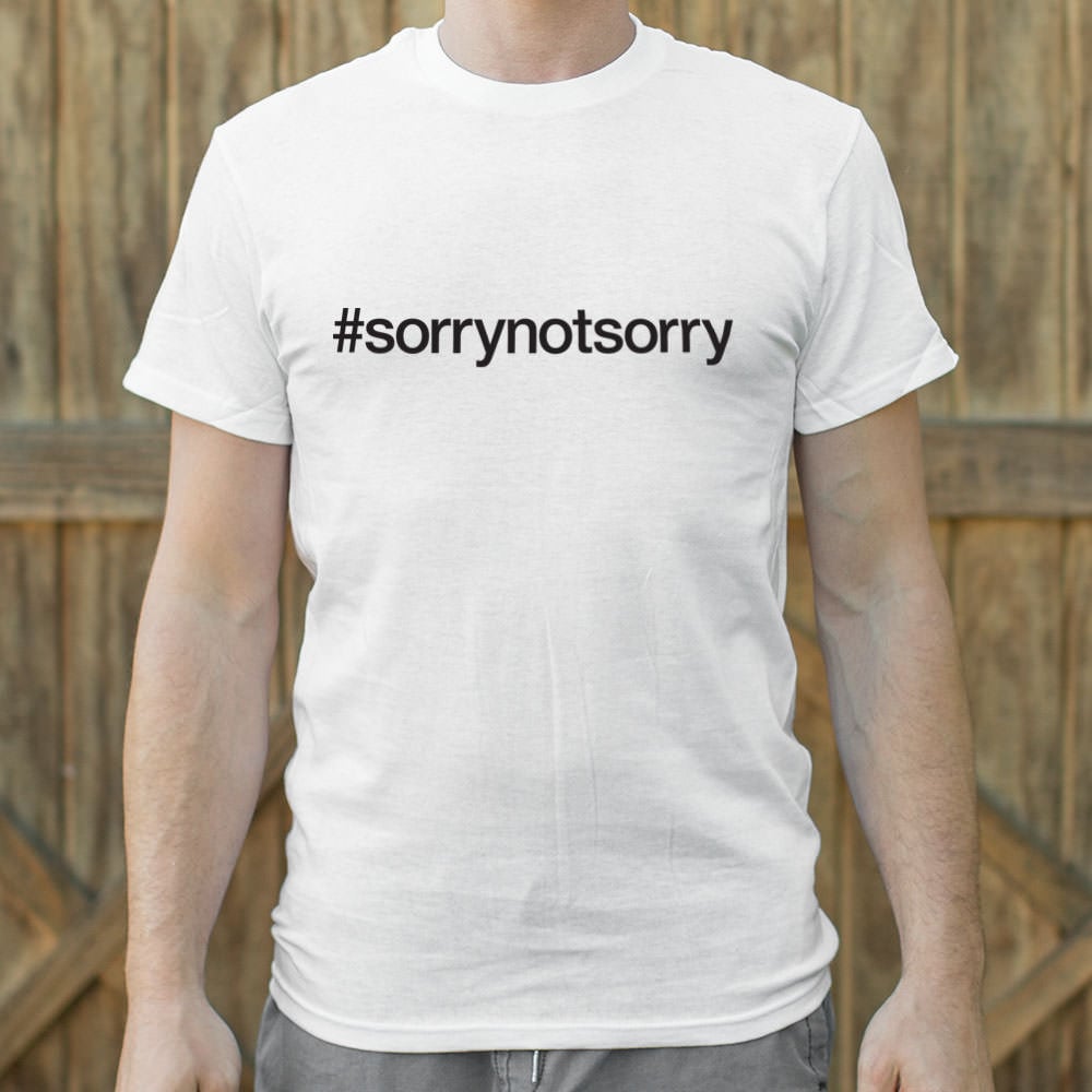 Sorry Not Sorry