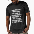 Funny Sarcastic Humor I Always Say “Morning” Instead Of “Good Morning” by fantasticdesign