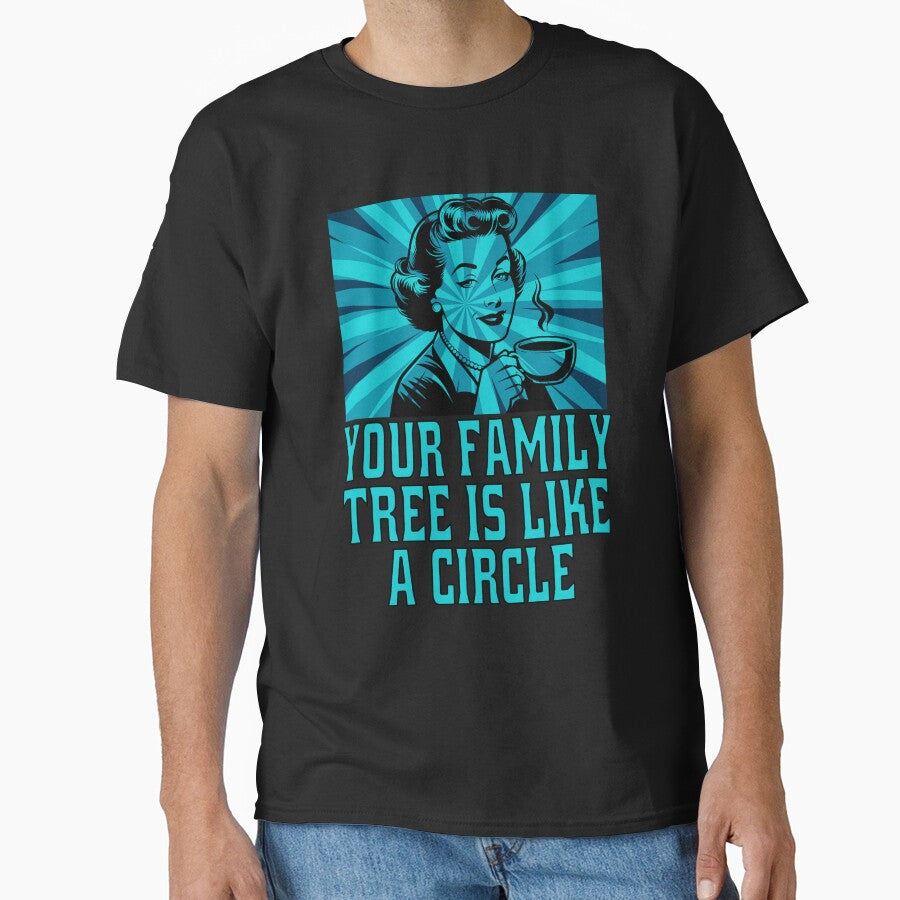Funny Sarcastic Humor Your Family Tree Is Like A Circle by fantasticdesign