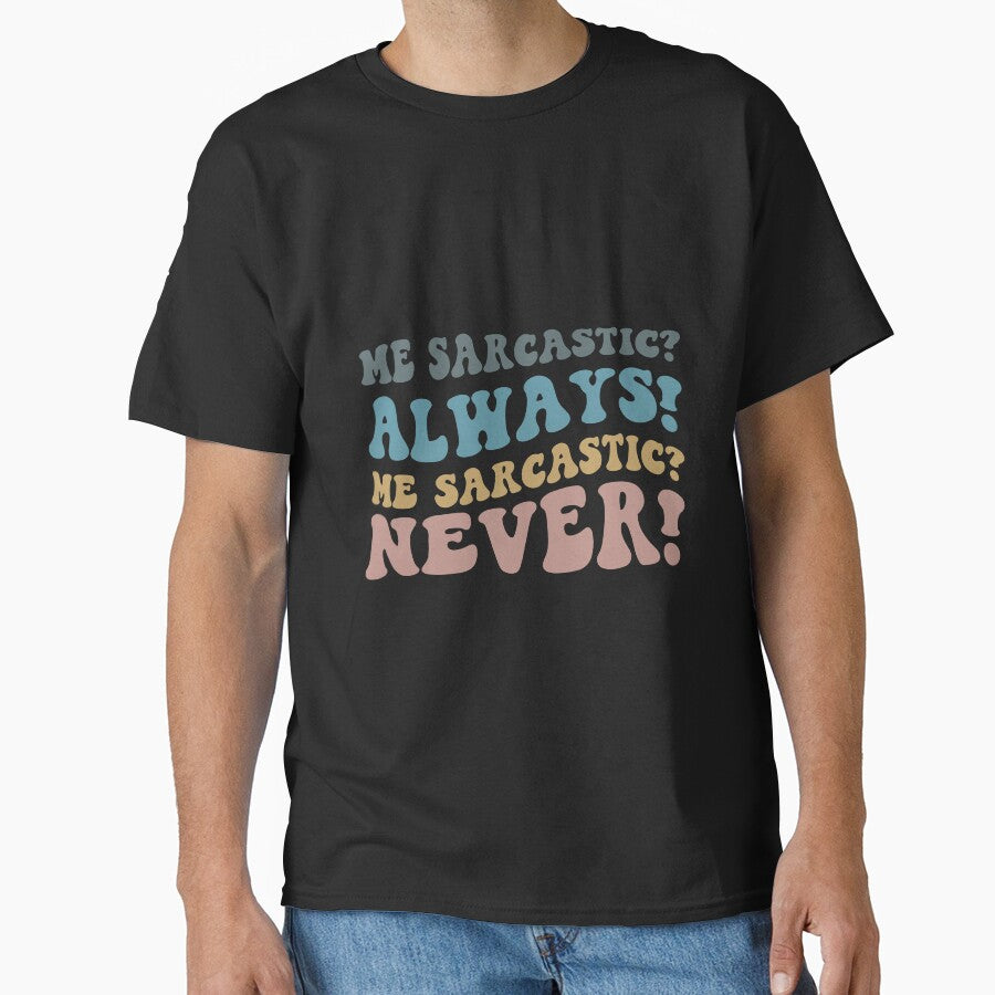 Me sarcastic always Me sarcastic never by RedStormCrafts