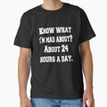 Funny Sarcastic Humor Know What I’m Mad About? About 24 Hours A Day. by fantasticdesign