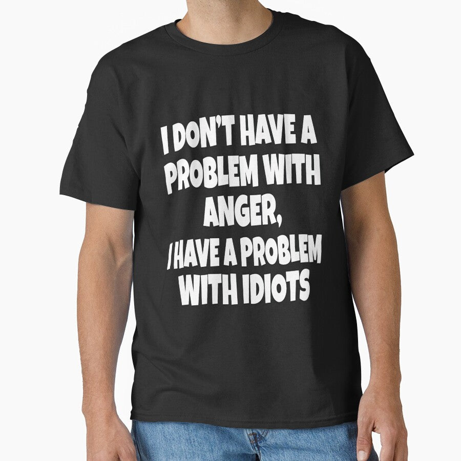 Funny Sarcastic Saying I Don't Have A Problem With Anger by fantasticdesign